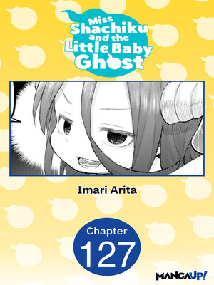 cover image of Miss Shachiku and the Little Baby Ghost, Chapter 127